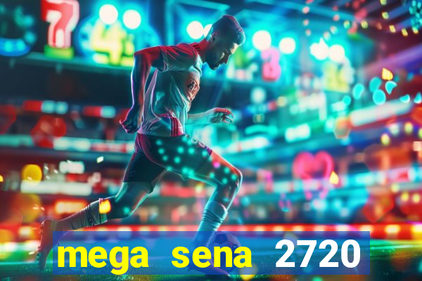 mega sena 2720 giga sena